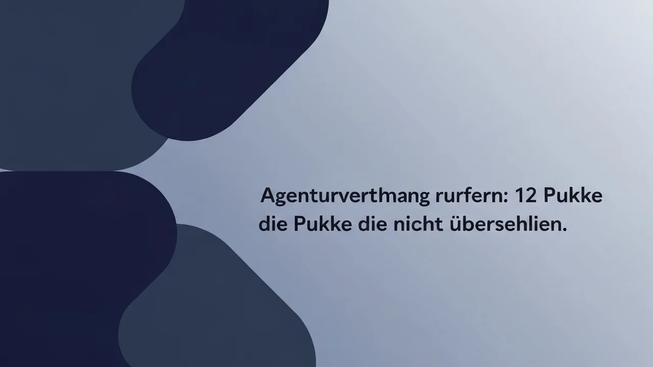 Agenturvertrag prüfen: 12 Punkte die du nicht übersehen darfst
